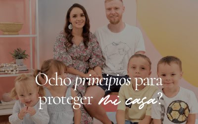 Ocho principios para proteger mi casa