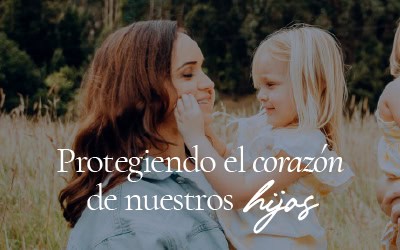 Podcast-Protegiendo el corazón de nuestros hijos