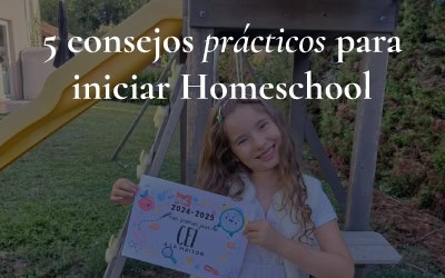 5 Consejos prácticos para iniciar Homeschool